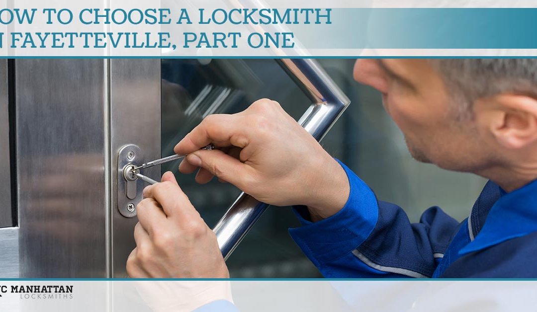How To Choose A Locksmith In Fayetteville, Part One